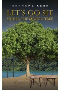 Let's Go Sit Under the Mango Tree