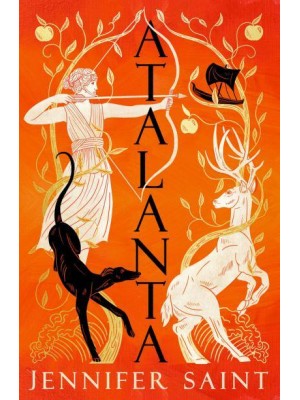 Atalanta The Mesmerising Story of the Only Female Argonaut
