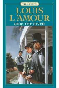 Ride the River A Novel - The Sacketts
