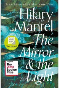 The Mirror and the Light - The Wolf Hall Trilogy