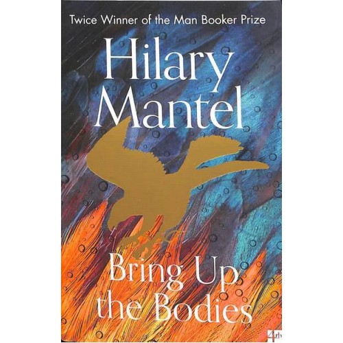Bring Up the Bodies - The Wolf Hall Trilogy