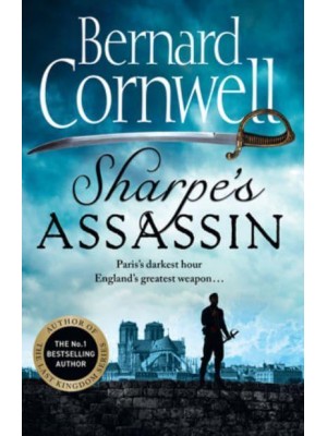 Sharpe's Assassin Richard Sharpe and the Occupation of Paris, 1815 - The Sharpe Series