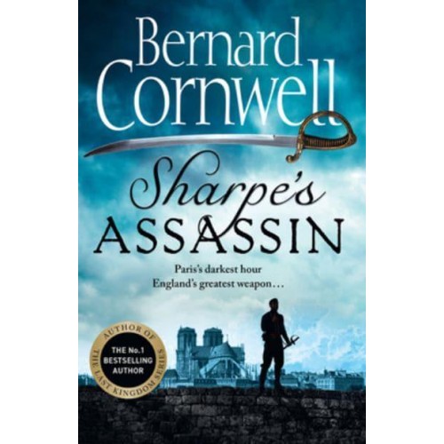 Sharpe's Assassin Richard Sharpe and the Occupation of Paris, 1815 - The Sharpe Series