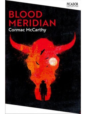 Blood Meridian, or, The Evening Redness in the West - Picador Collection