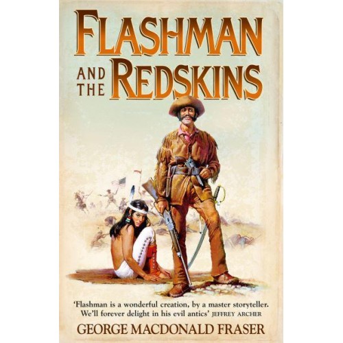 Flashman and the Redskins From the Flashman Papers, 1849-50 and 1875-76 - The Flashman Papers