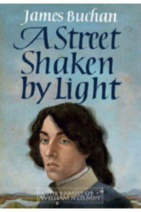 A Street Shaken by Light Volume I The Story of William Neilson