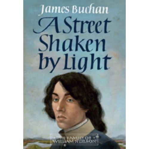 A Street Shaken by Light Volume I The Story of William Neilson