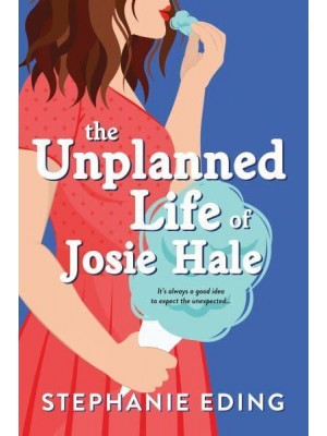 The Unplanned Life of Josie Hale