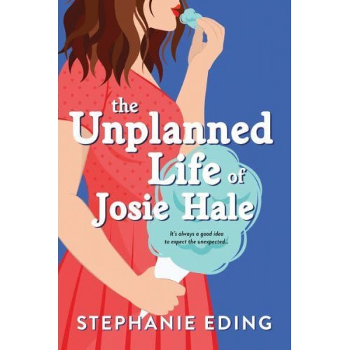 The Unplanned Life of Josie Hale