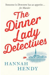 The Dinner Lady Detectives - The Dinner Lady Detectives