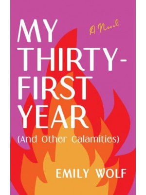 My Thirty-First Year (And Other Calamities) A Novel