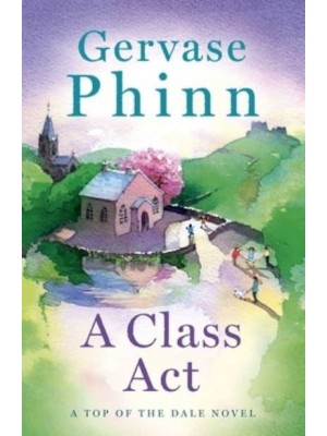 A Class Act - A Top of the Dale Novel