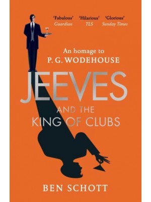 Jeeves and the King of Clubs An Homage to P.G. Wodehouse Authorised by the Wodehouse Estate : With Authorial Endnotes