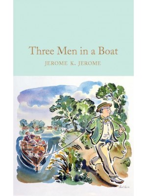 Three Men in a Boat To Say Nothing of the Dog! - Macmillan Collector's Library
