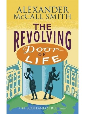 The Revolving Door of Life - The 44 Scotland Street Series