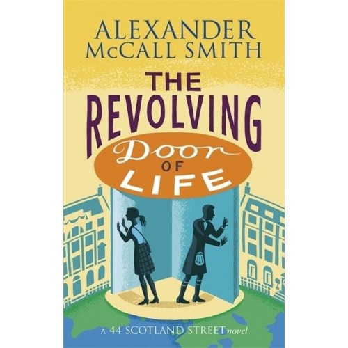 The Revolving Door of Life - The 44 Scotland Street Series