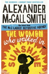 The Woman Who Walked in Sunshine - The No. 1 Ladies' Detective Agency Series