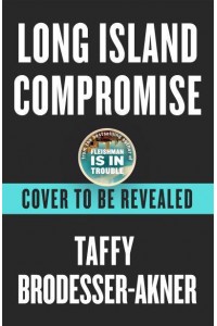 Long Island Compromise A Sensational New Novel by the International Bestselling Author of Fleishman Is in Trouble