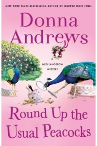 Round Up the Usual Peacocks - Meg Langslow Mysteries