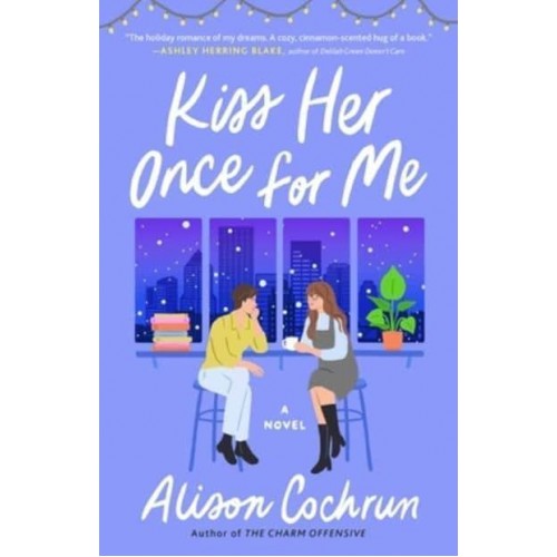 Kiss Her Once for Me A Novel