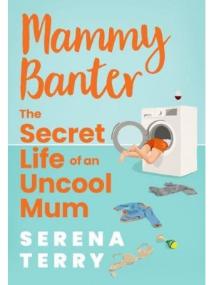 Mammy Banter The Secret Life of an Uncool Mum