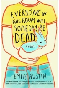 Everyone in This Room Will Someday Be Dead