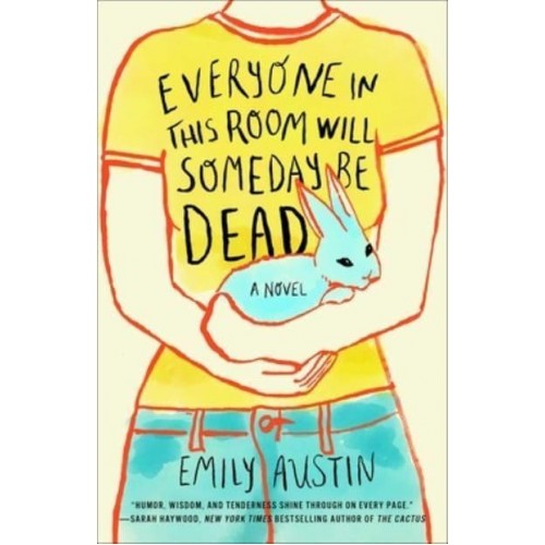 Everyone in This Room Will Someday Be Dead