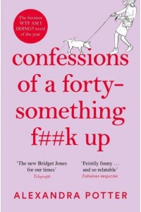 Confessions of a Forty-Something F##k Up