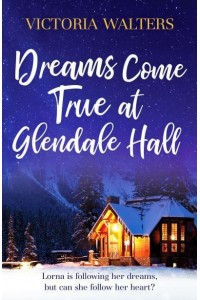 Dreams Come True at Glendale Hall - The Glendale Hall Series