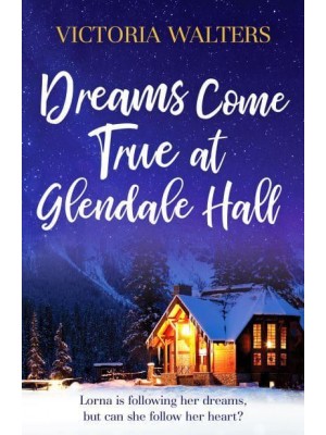 Dreams Come True at Glendale Hall - The Glendale Hall Series
