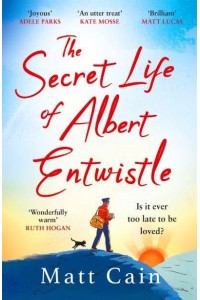 The Secret Life of Albert Entwistle