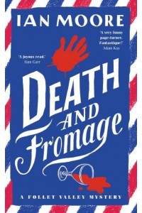 Death and Fromage - A Follet Valley Mystery