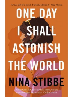 One Day I Shall Astonish the World