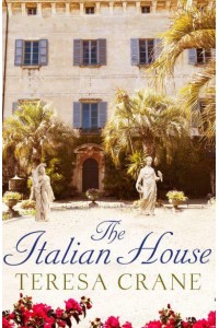 The Italian House A Gripping Story of Passion and Family Secrets