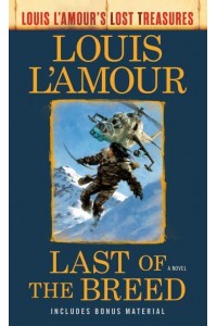 Last of the Breed (Louis L'Amour's Lost Treasures) A Novel - Louis L'Amour's Lost Treasures