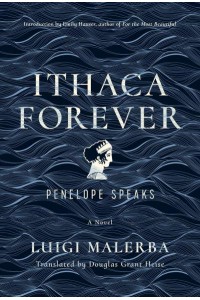 Ithaca Forever Penelope Speaks, A Novel