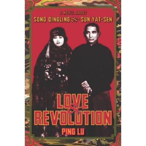 Love and Revolution A Novel About Song Qingling and Sun Yat-Sen - Modern Chinese Literature from Taiwan