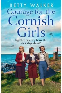 Courage for the Cornish Girls - The Cornish Girls Series