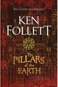 The Pillars of the Earth - The Kingsbridge Novels