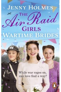 Wartime Brides - The Air Raid Girls