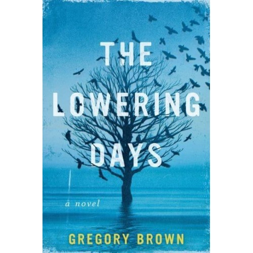 The Lowering Days A Novel