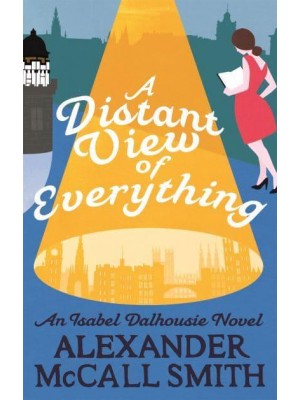 A Distant View of Everything - The Isabel Dalhousie Novels