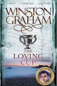 The Loving Cup A Novel of Cornwall, 1813-1815 - The Poldark Series