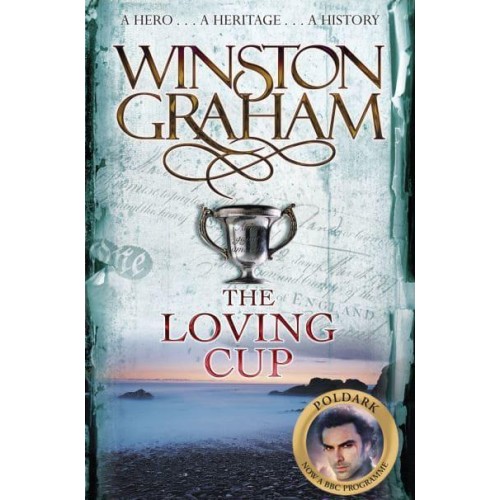 The Loving Cup A Novel of Cornwall, 1813-1815 - The Poldark Series