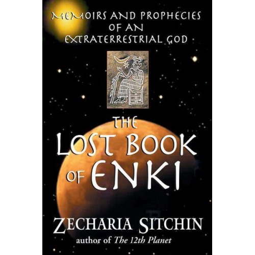 The Lost Book of Enki Memoirs and Prophecies of an Extraterrestrial God