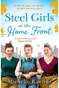 Steel Girls on the Home Front - The Steel Girls