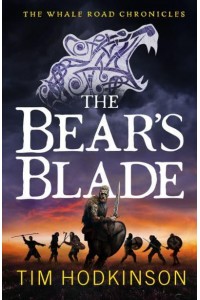The Bear's Blade - The Whale Road Chronicles