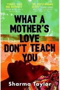 What a Mother's Love Don't Teach You