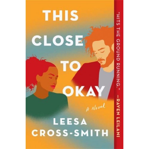 This Close to Okay A Novel