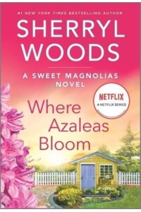 Where Azaleas Bloom - Sweet Magnolias Novel